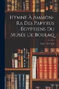 Cover-Bild zum Titel 'Hymne À Ammon-Ra Des Papyrus Égyptiens Du Musée De Boulaq' von 'Eugène Grébaut'