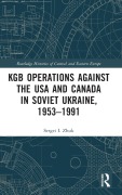 Cover-Bild zum Titel 'KGB Operations against the USA and Canada in Soviet Ukraine, 1953-1991' von 'Sergei I. Zhuk'