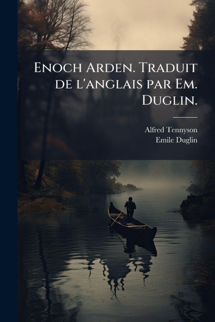 Enoch Arden. Traduit de l'anglais par Em. Duglin. - Alfred Tennyson, Emile Duglin