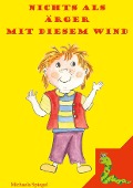 Cover-Bild zum Titel 'Nichts als Ärger mit diesem Wind' von 'Michaela Spiegel'
