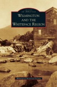 Cover-Bild zum Titel 'Wilmington and the Whiteface Region' von 'Wilmington Historical Society'