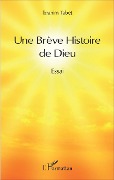 Cover-Bild zum Titel 'Une Brève Histoire de Dieu' von 'Ibrahim Tabet'