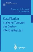Cover-Bild zum Titel 'Klassifikation maligner Tumoren des Gastrointestinaltrakts I' von 'T. Junginger, M. Klimpfinger, P. Hermanek'
