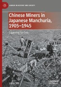 Cover-Bild zum Titel 'Chinese Miners in Japanese Manchuria, 1905-1945' von 'Limin Teh'