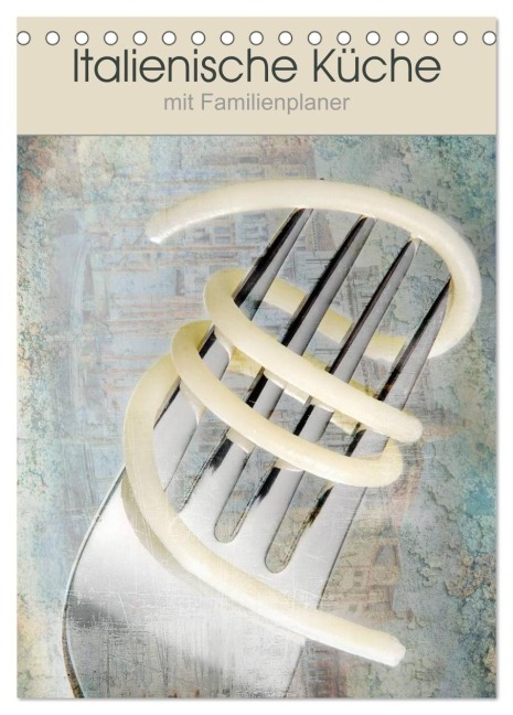 Italienische Küche mit Familienplaner (Tischkalender 2027 DIN A5 hoch), CALVENDO Monatskalender - Carmen Steiner Und Matthias Konrad