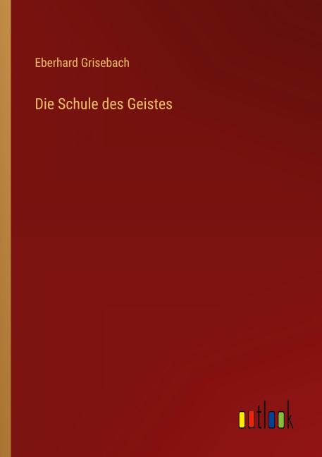 Die Schule des Geistes - Eberhard Grisebach