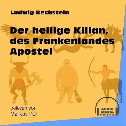 Der heilige Kilian, des Frankenlandes Apostel - Ludwig Bechstein