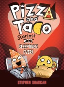 Cover-Bild zum Titel 'Pizza and Taco: Scariest Sleepover Ever!' von 'Stephen Shaskan'