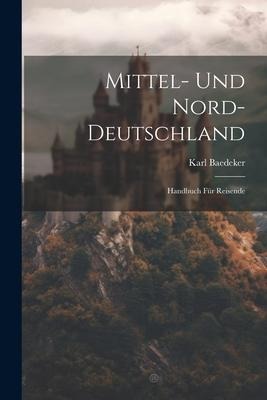 Mittel- Und Nord-Deutschland - Karl Baedeker