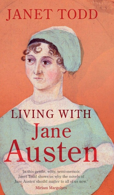 Living with Jane Austen - Janet Todd