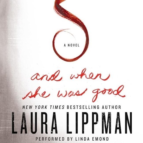 And When She Was Good Lib/E - Laura Lippman