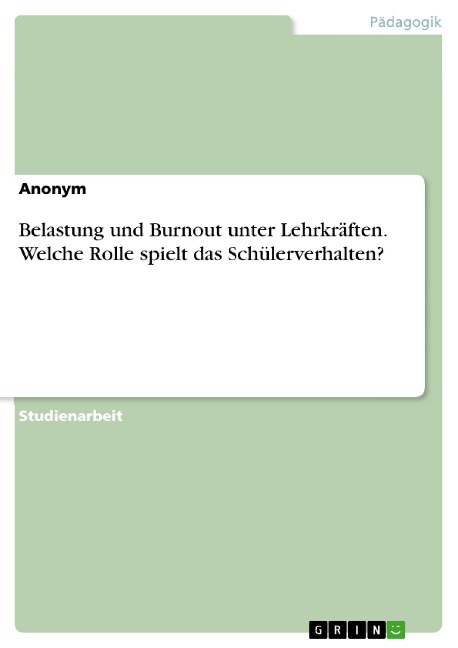Belastung und Burnout unter Lehrkräften. Welche Rolle spielt das Schülerverhalten? - 