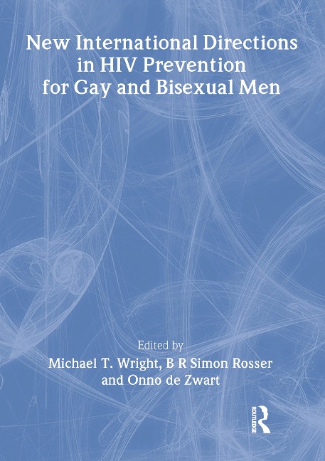 New International Directions in HIV Prevention for Gay and Bisexual Men - Michael Wright, B R Simon Rosser