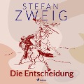 Cover-Bild zum Titel 'Die Entscheidung' von 'Stefan Zweig'