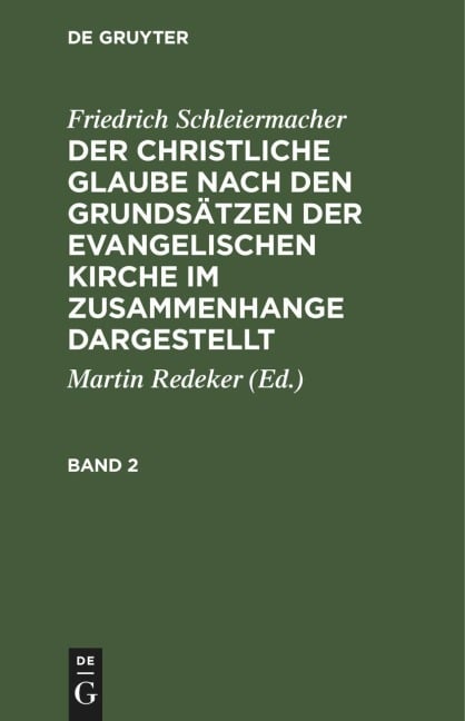 Friedrich Schleiermacher: Der christliche Glaube nach den Grundsätzen der evangelischen Kirche im Zusammenhange dargestellt. Band 2 - Friedrich Schleiermacher