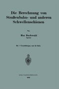 Cover-Bild zum Titel 'Die Berechnung von Straßenbahn- und anderen Schwellenschienen' von 'Max Buchwald'