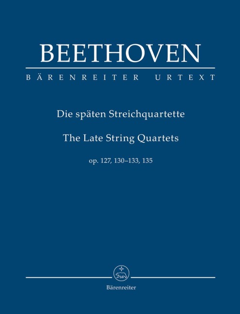 Späte Streichquartette op. 127, 130, 131, 132, 133, 135 - Ludwig van Beethoven