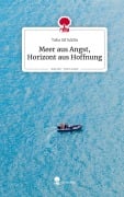 Cover-Bild zum Titel 'Meer aus Angst, Horizont aus Hoffnung. Life is a Story - story.one' von 'Taha Sif Eddin'