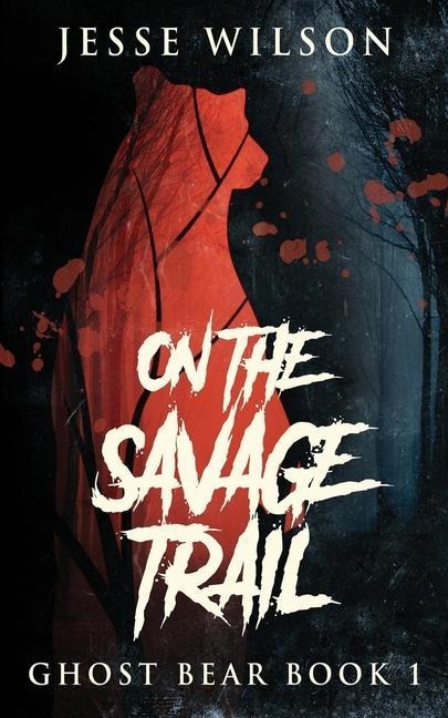 On The Savage Trail - Jesse Wilson
