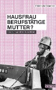 Cover-Bild zum Titel 'Hausfrau, Berufstätige, Mutter?' von 'Christopher Neumaier'