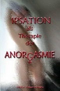 Cover-Bild zum Titel 'IPSATION als Therapie der ANORGASMIE' von 'Robert Kovarik'