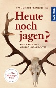 Cover-Bild zum Titel 'Heute noch jagen?' von 'Hans-Dieter Pfannenstiel'