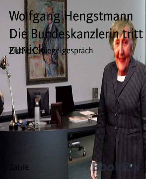 Die Bundeskanzlerin tritt zurück - Wolfgang Hengstmann