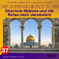 Cover-Bild zum Titel 'Sherlock Holmes und die Reise nach Jerusalem (Die neuen Abenteuer, Folge 37)' von 'Arthur Conan Doyle, William K. Stewart'