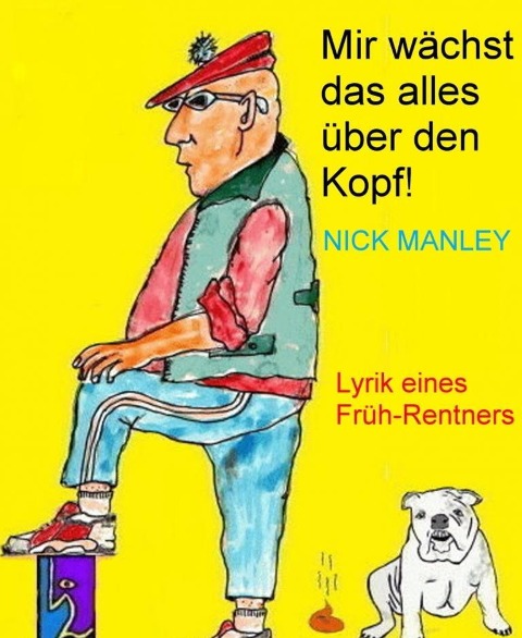Mir wächst das alles über den Kopf! - Nick Manley