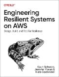 Engineering Resilient Systems on AWS - Kevin Schwarz, Jennifer Moran, Nate Bachmeier