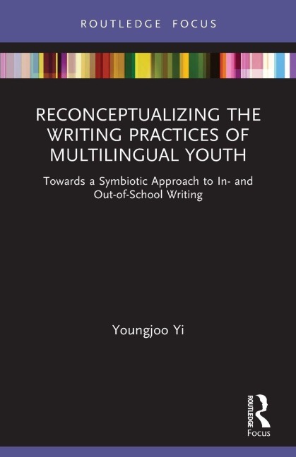 Reconceptualizing the Writing Practices of Multilingual Youth - Youngjoo Yi
