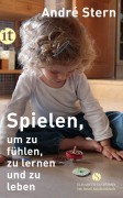 Cover-Bild zum Titel 'Spielen, um zu fühlen, zu lernen und zu leben' von 'André Stern'