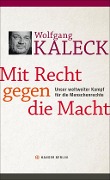 Cover-Bild zum Titel 'Mit Recht gegen die Macht' von 'Wolfgang Kaleck'