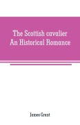 Cover-Bild zum Titel 'The Scottish cavalier' von 'James Grant'