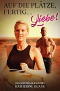 Cover-Bild zum Titel 'Auf die Plätze, fertig... Liebe!' von 'Katherine Deane'