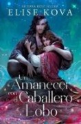 Cover-Bild zum Titel 'Un Amanecer Con El Caballero Lobo' von 'Elise Kova'