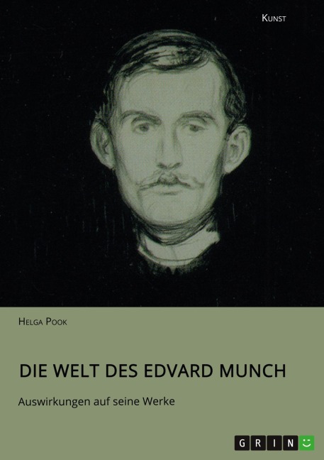 Die Welt des Edvard Munch. Auswirkungen auf seine Werke - Helga Pook