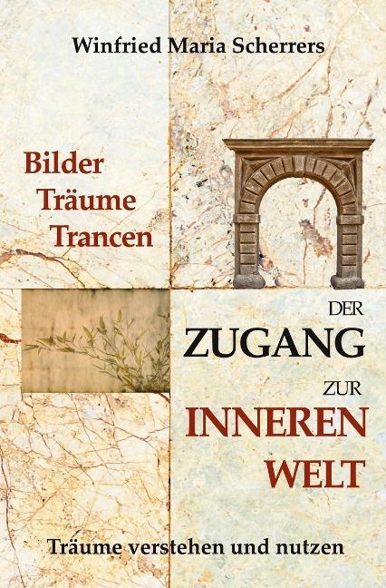 Bilder, Träume, Trancen - Der Zugang zur inneren Welt - Winfried Maria Scherrers