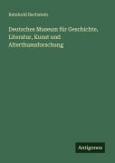 Cover-Bild zum Titel 'Deutsches Museum für Geschichte, Literatur, Kunst und Alterthumsforschung' von 'Reinhold Bechstein'