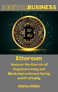 Ethereum - Uncover the Secrets of Cryptocurrency and Blockchain to Invest Safely and Profitably - 