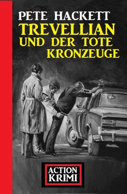 Trevellian und der tote Kronzeuge: Action Krimi - Pete Hackett
