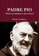Cover-Bild zum Titel 'Padre Pio "Sono un mistero a me stesso"' von 'Donato Calabrese'