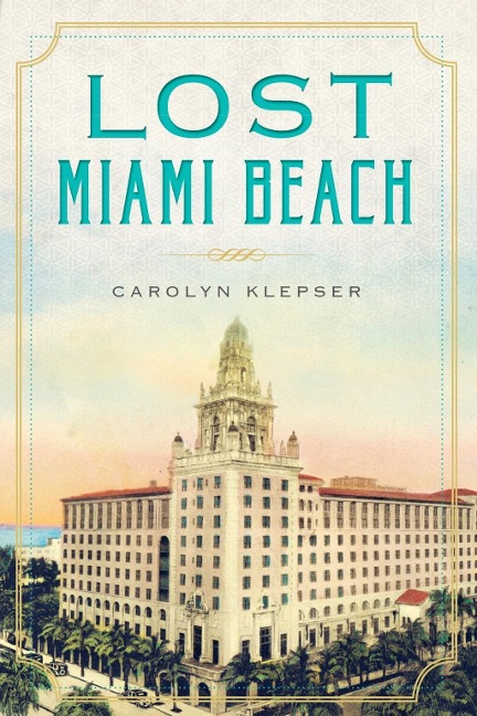 Lost Miami Beach - Carolyn Klepser
