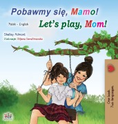 Cover-Bild zum Titel 'Let's play, Mom! (Polish English Bilingual Children's Book)' von 'Shelley Admont, Kidkiddos Books'