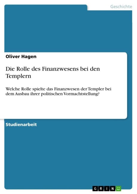 Die Rolle des Finanzwesens bei den Templern - Oliver Hagen