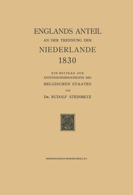 Englands Anteil an der Trennung der Niederlande 1830 - Rudolf Steinmetz