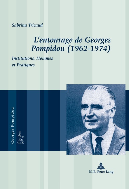 L'entourage de Georges Pompidou (1962-1974) - Sabrina Tricaud