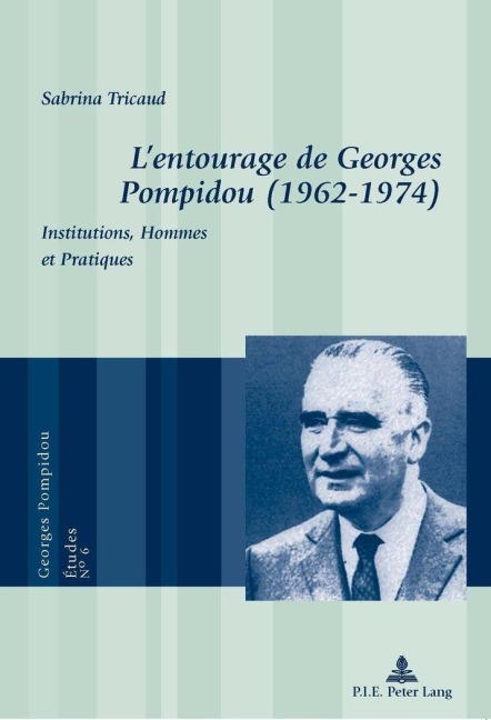 L'entourage de Georges Pompidou (1962-1974) - Sabrina Tricaud