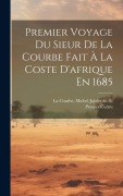 Cover-Bild zum Titel 'Premier Voyage Du Sieur De La Courbe Fait À La Coste D'afrique En 1685' von 'Prosper Cultru'