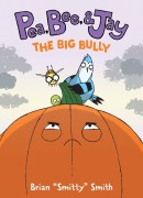 Cover-Bild zum Titel 'Pea, Bee, & Jay #6: The Big Bully' von 'Brian Smitty Smith'